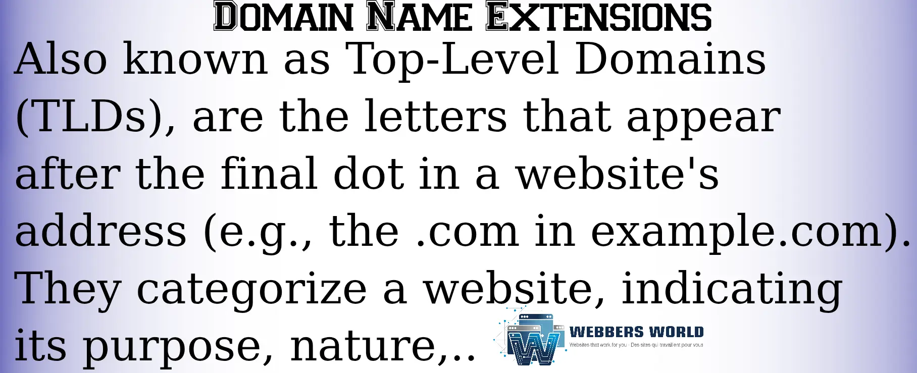 Infographic titled "DOMAIN NAME EXTENSIONS" explaining that they are also known as Top-Level Domains (TLDs). The text defines them as the letters appearing after the final dot in a website address, such as the ".com" in "example.com," and notes that they indicate a website's purpose and nature. A logo for "Webbers World" is at the bottom.